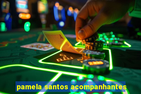 pamela santos acompanhantes